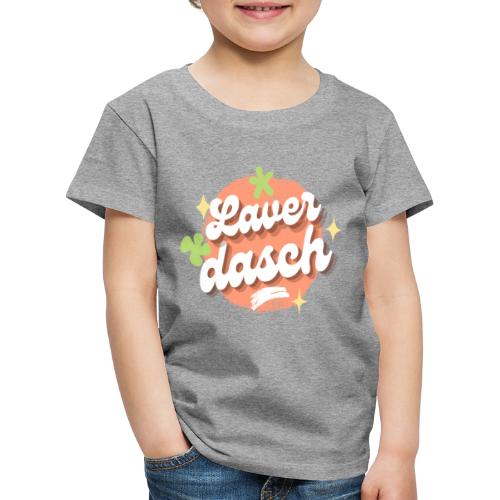 Laverdasch - Kinder Premium T-Shirt