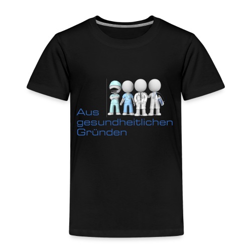 Aus gesundheitlichen Gründen - Kinder Premium T-Shirt