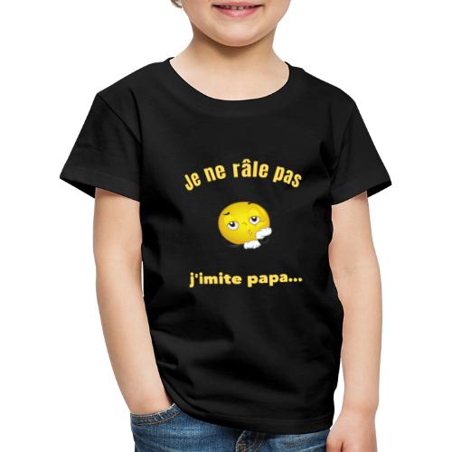 Je ne râle pas j'imite papa humour grincheux - T-shirt Premium Enfant