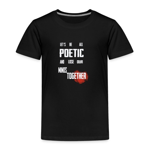 Poetic - Kids' Premium T-Shirt