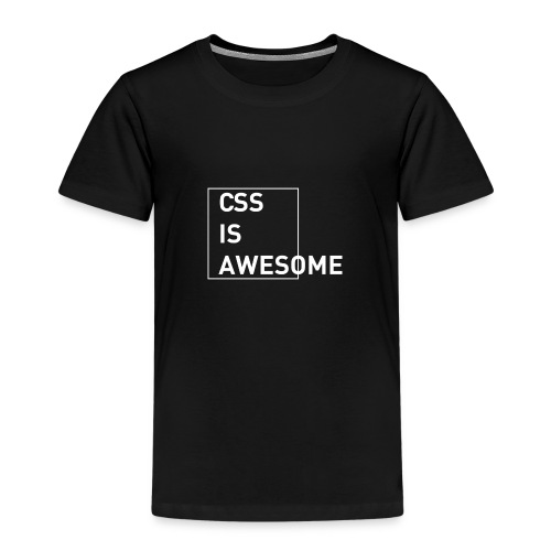 CSS is awesome - Kinder Premium T-Shirt