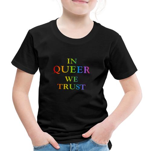 IN QUEER WE TRUST - LGBT Rainbow gay lesbian trans - Kinder Premium T-Shirt