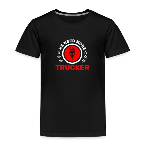 We need more trucker - Kids' Premium T-Shirt