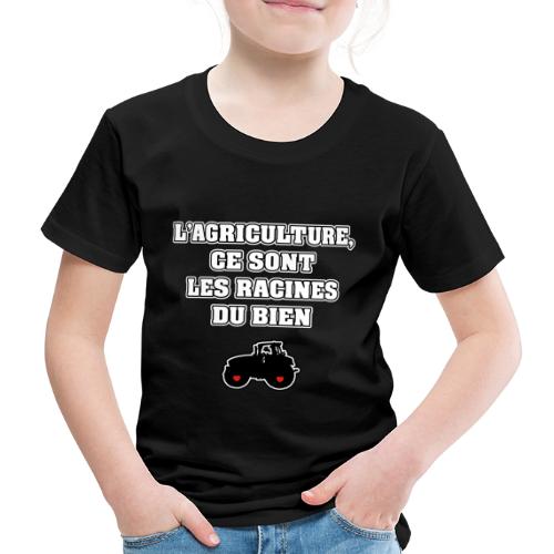 L'AGRICULTURE, CE SONT LES RACINES DU BIEN - T-shirt Premium Enfant