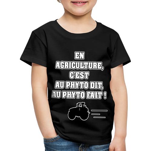 EN AGRICULTURE, C'EST AU PHYTO DIT AU PHYTO FAIT ! - T-shirt Premium Enfant