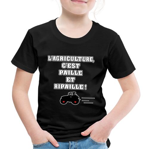 L'AGRICULTURE, C'EST PAILLE ET RIPAILLE ! - T-shirt Premium Enfant