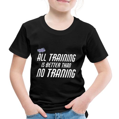 All Training Is Better Than No Training - Premium-T-shirt barn
