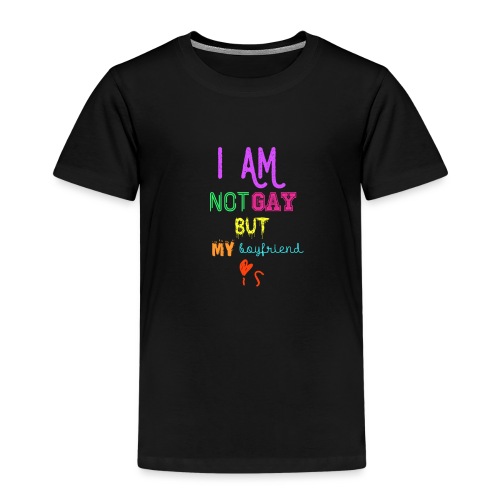 I Am Not Gay But My Boyfriend Is - Camiseta premium niño