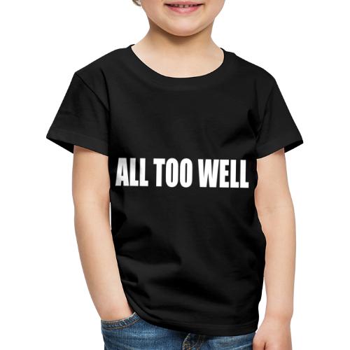 All too well - Kinder Premium T-Shirt