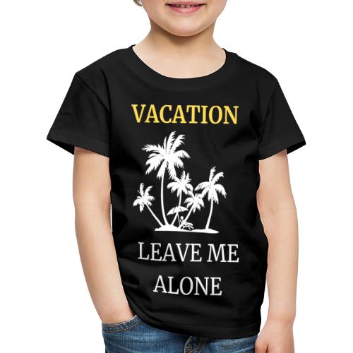 Mam urlop - zostaw mnie wspokoju - Koszulka dziecięca Premium