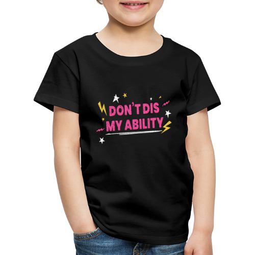 Don t Dis My Ability Pink - Koszulka dziecięca Premium