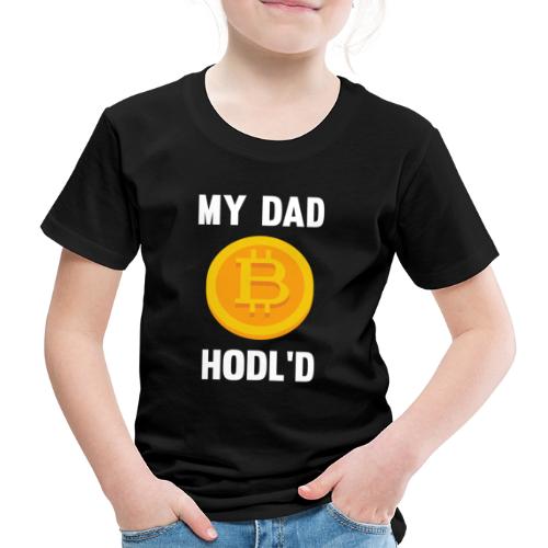 MY DAD HODL'D BITCOIN - Kinderen Premium T-shirt
