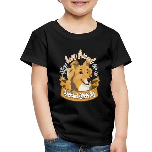 My Best Friend is a Shetland Sheepdog - Kids' Premium T-Shirt