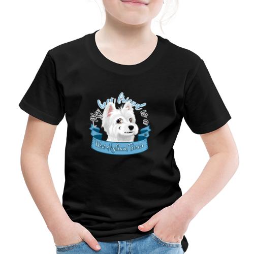 My Best Friend is a West Highland Terrier - Kids' Premium T-Shirt
