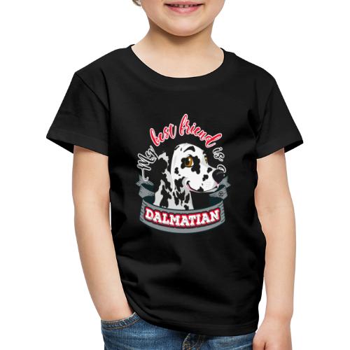 My Best Friend is a Dalmatian - Kids' Premium T-Shirt