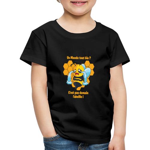 UN MONDE TOUT BIO, C'EST PAS DEMAIN L'ABEILLE ! - T-shirt Premium Enfant