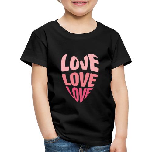 LOVE LOVE LOVE - Kinder Premium T-Shirt