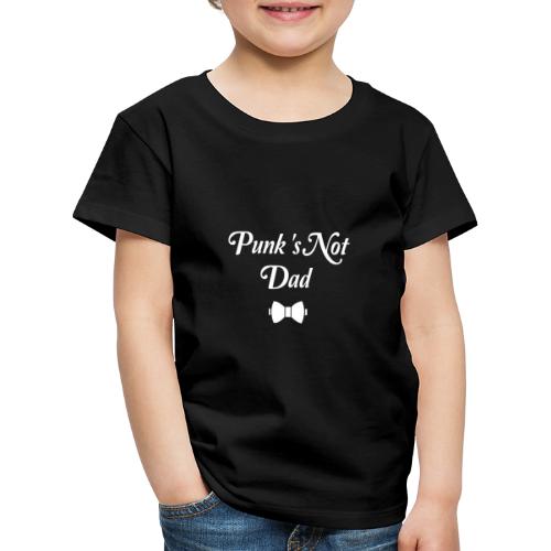 PUNK'S NOT DAD ! (papa, père) blanc - T-shirt Premium Enfant