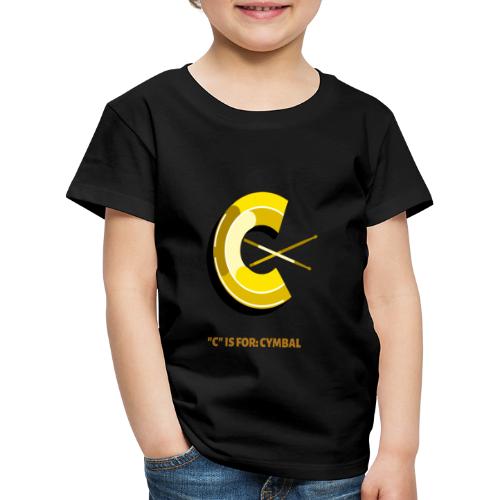 C is for Cymbal - Kinder Premium T-Shirt