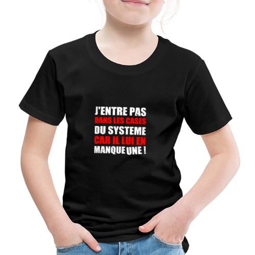 J'ENTRE PAS DANS LES CASES DU SYSTÈME CAR IL LUI - T-shirt Premium Enfant