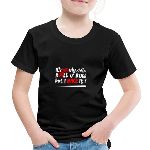 IT'S ONLY ROLL AND ROLL BUT I BIKE IT ! (vélo) - T-shirt Premium Enfant