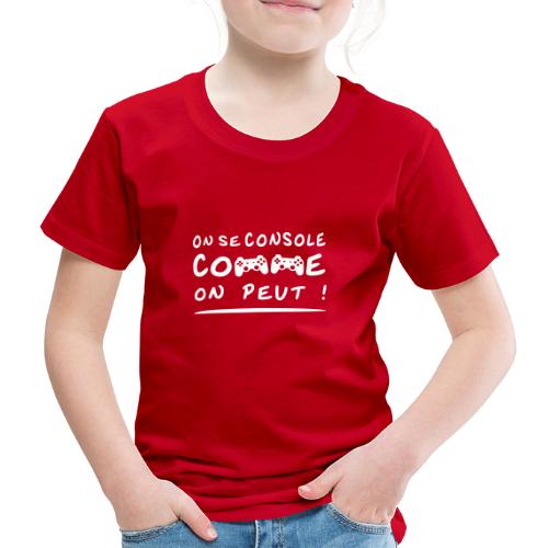 ON SE CONSOLE COMME ON PEUT jeux video, geek flex - T-shirt Premium Enfant