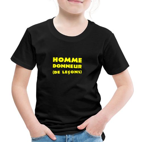 HOMME DONNEUR (DE LEÇONS) ! (honneur, profs) - T-shirt Premium Enfant