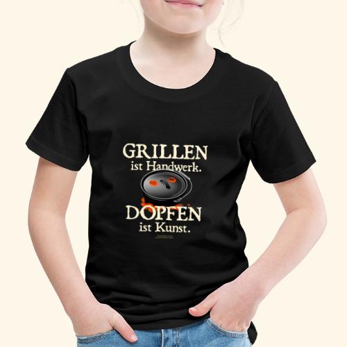 Dutch Oven Grillen ist Handwerk, Dopfen ist Kunst - Kinder Premium T-Shirt