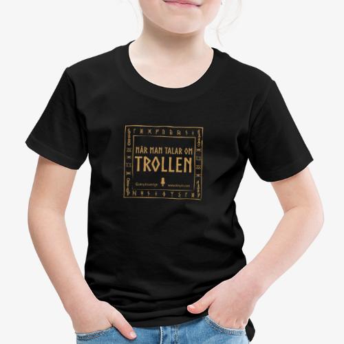 När man talar om trollen - Premium-T-shirt barn