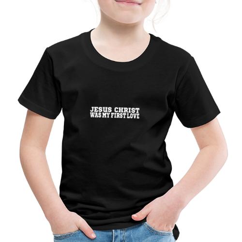 Jesus war meine erste Liebe Christen Tshirt - Kinder Premium T-Shirt