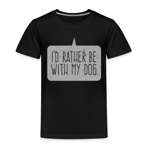 I'd Rather Be With My Dog - Kids' Premium T-Shirt