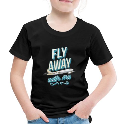 Fly Away With Me - Kids' Premium T-Shirt