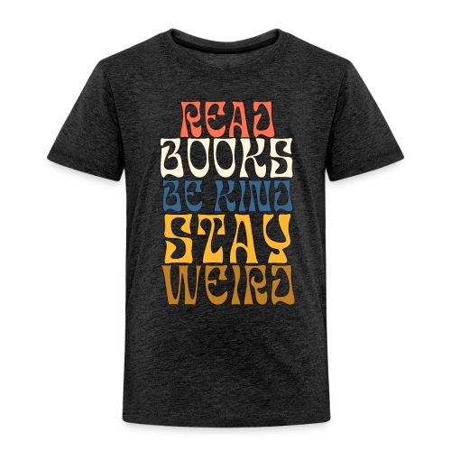 Lue kirjoja ole kiltti ja pysy outona - Lasten premium t-paita
