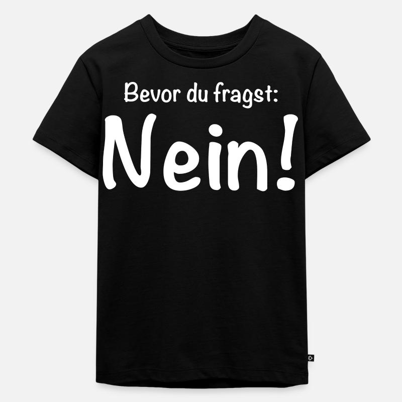 Bevor du fragst: Nein! - Kinder Premium Bio T-Shirt - Schwarz