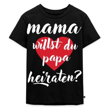 mama willst du papa heiraten - Kinder Premium Bio T-Shirt - Schwarz - Vorne - Mikhail (115cm)
