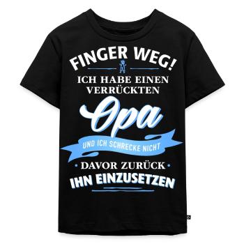 Finger weg! verrückter Opa Verwandte Familie Kind - Kinder Premium Bio T-Shirt - Schwarz - Vorne - Mikhail (115cm)