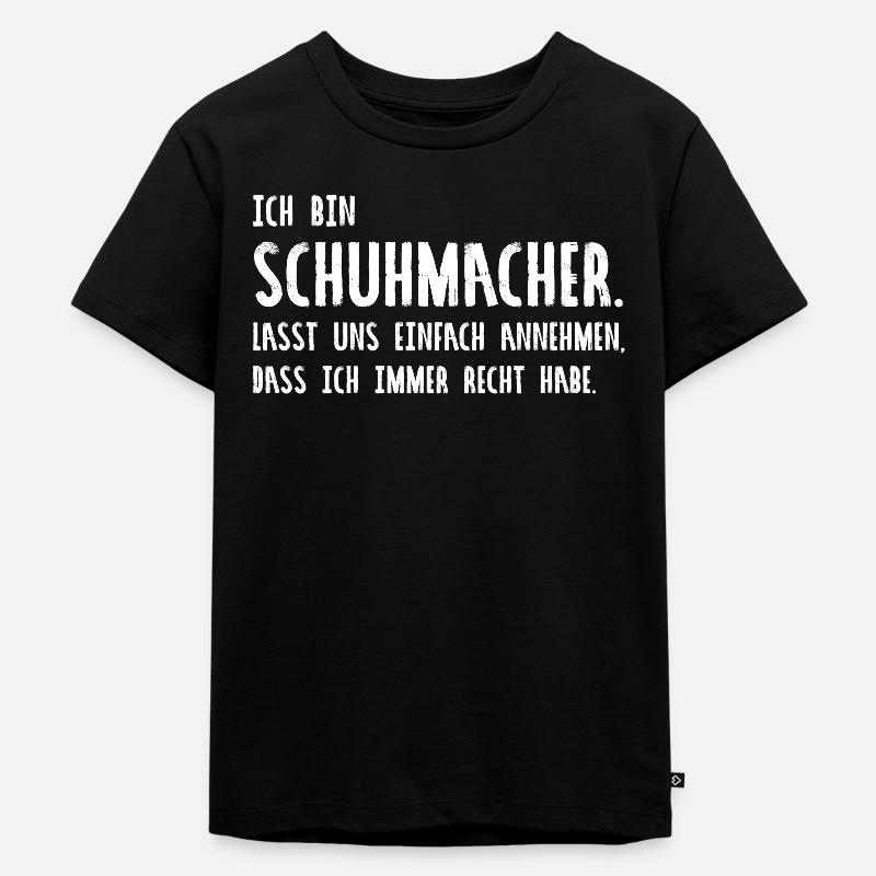 Ich Bin Schuhmacher. Lasst Uns Einfach Annehmen - Kinder Premium Bio T-Shirt - Schwarz