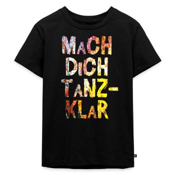 mach dich tanz klar farbe rostig design - Kinder Premium Bio T-Shirt - Schwarz - Vorne - Mikhail (115cm)
