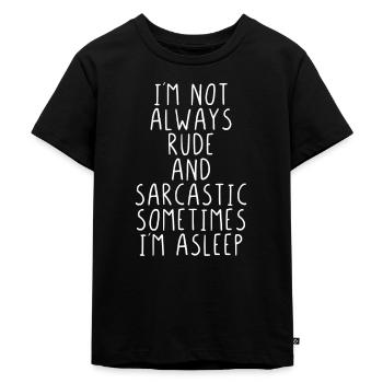 I'm not always rude and sarcastic ... - Kids Premium Organic T-Shirt - black - Front - Mikhail (115cm)