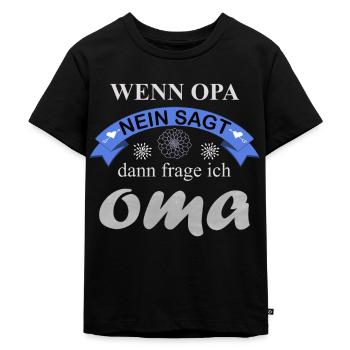 Kinder Wenn Opa nein sagt frage ich Oma Geschenk - Kinder Premium Bio T-Shirt - Schwarz - Vorne - Mikhail (115cm)