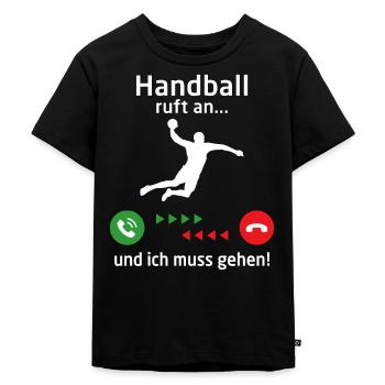 handball ruft an... und ich muss gehen ! - Kinder Premium Bio T-Shirt - Schwarz - Vorne - Mikhail (115cm)