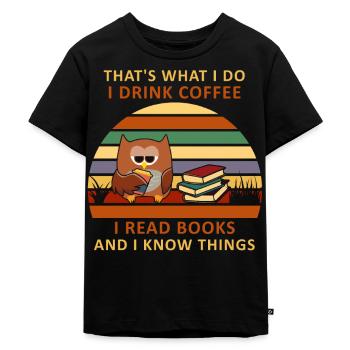 What I Do Drink Coffee Read Books Know Things Hibou - T-shirt Premium bio Enfant - noir - Devant - Mikhail (115cm)