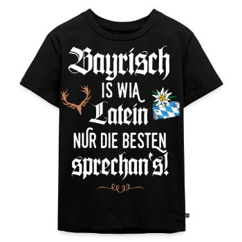 Bayrischer Dialekt Bayrisch is wia Latein Bayern - Kinder Premium Bio T-Shirt - Schwarz - Vorne - Mikhail (115cm)