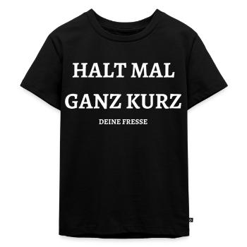 Halt mal kurz DEINE FRESSE - Kinder Premium Bio T-Shirt - Schwarz - Vorne - Mikhail (115cm)