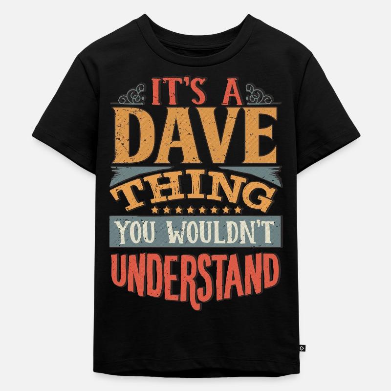 C’est une chose que vous ne comprendriez pas - Dave - T-shirt Premium bio Enfant - noir