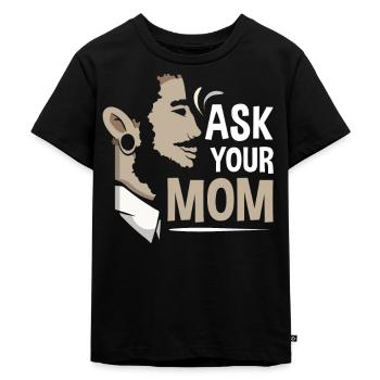 Ask Your Mom Father Father Day Dad Dad Daddy - Kids Premium Organic T-Shirt - black - Front - Mikhail (115cm)