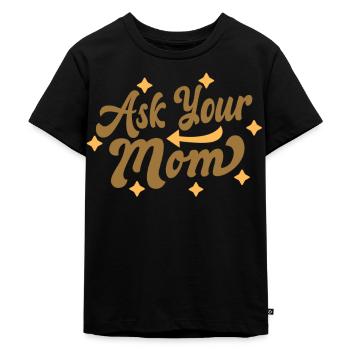Ask Your Mom Daddy Dad Dad Father Day - Kids Premium Organic T-Shirt - black - Front - Mikhail (115cm)