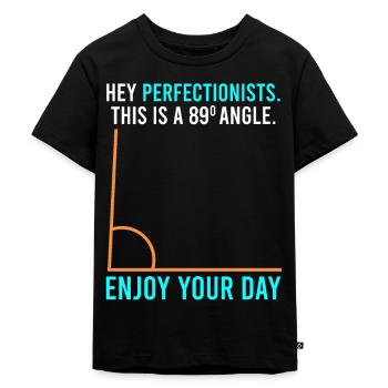 Das ist ein 89° Winkel für Perfektionlisten - Kinder Premium Bio T-Shirt - Schwarz - Vorne - Mikhail (115cm)