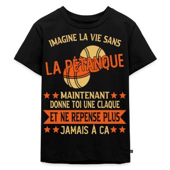 humour bouliste - imagine la vie sans la pétanque - T-shirt Premium bio Enfant - noir - Devant - Mikhail (115cm)