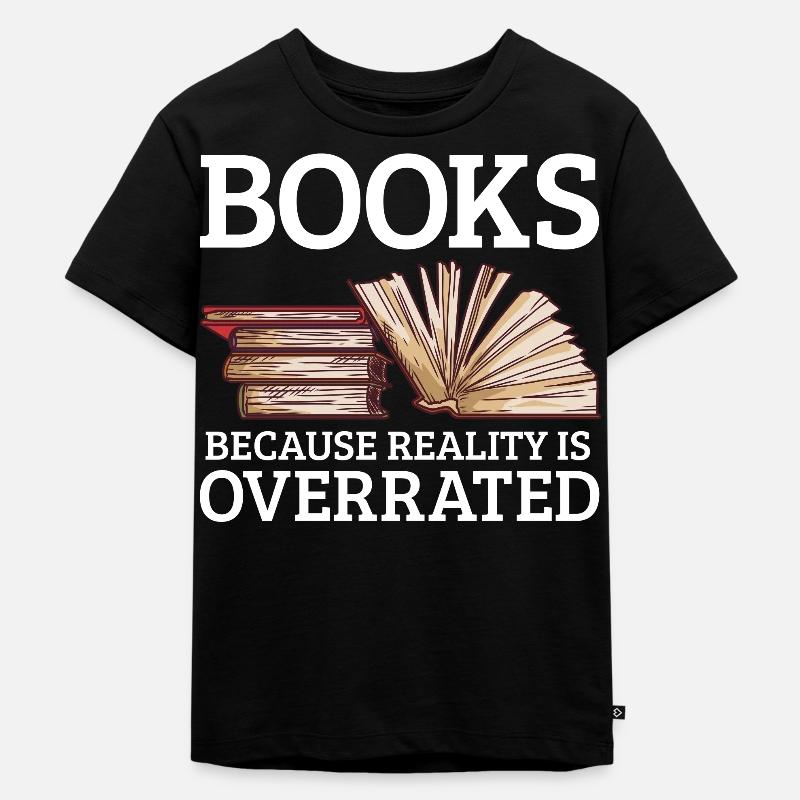 Livres parce que la réalité est surestimée Lire - T-shirt Premium bio Enfant - noir